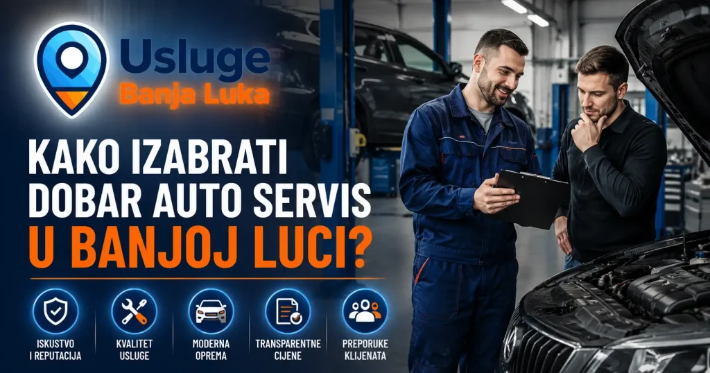 Kako izabrati dobar auto servis u Banjoj Luci